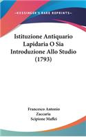 Istituzione Antiquario Lapidaria O Sia Introduzione Allo Studio (1793)