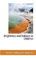 Brightness and Dullness in Children