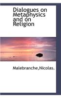 Dialogues on Metaphysics and on Religion