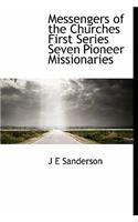 Messengers of the Churches First Series Seven Pioneer Missionaries