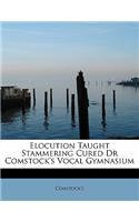 Elocution Taught Stammering Cured Dr Comstock's Vocal Gymnasium