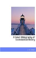 A Select Bibliography of Ecclesiastical History: (English)