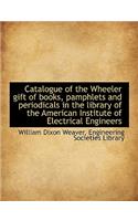 Catalogue of the Wheeler Gift of Books, Pamphlets and Periodicals in the Library of the American Ins