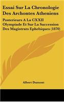Essai Sur La Chronologie Des Archontes Atheniens: Posterieurs A La CXXII Olympiade Et Sur La Succession Des Magistrats Ephebiques (1870)