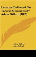 Lectures Delivered On Various Occasions By Adam Gifford (1889)