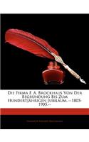 Firma F. A. Brockhaus Von Der Begrundung Bis Zum Hundertjahrigen Jubilaum. --1805-1905.--