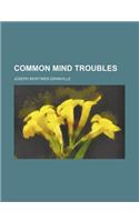 Common Mind Troubles