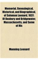 Memorial, Genealogical, Historical, and Biographical, of Solomon Leonard, 1637; Of Duxbury and Bridgewater, Massachusetts, and Some of His