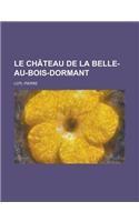 Le Chateau de la Belle-Au-Bois-Dormant