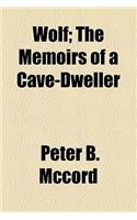 Wolf; The Memoirs of a Cave-Dweller