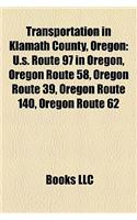 Transportation in Klamath County, Oregon: U.S. Route 97 in Oregon, Oregon Route 58, Oregon Route 39, Oregon Route 140, Oregon Route 62(English)