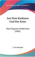 Aus Dem Kaukasus Und Der Krim: Nach Eigenen Erlebnissen (1881)