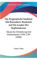Die Pragmatische Sanktion Mit Besonderer Rucksicht Auf Die Lander Der Stephanskrone