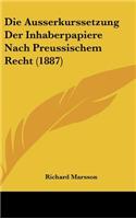 Die Ausserkurssetzung Der Inhaberpapiere Nach Preussischem Recht (1887)