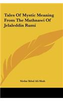 Tales Of Mystic Meaning From The Mathnawi Of Jelaleddin Rumi