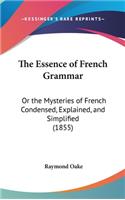 The Essence of French Grammar: Or the Mysteries of French Condensed, Explained, and Simplified (1855)