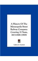 History Of The Minneapolis Street Railway Company: Covering 35 Years, 1873-1908 (1909)