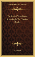 The Bond of Love Divine According to the Chaldean Oracles