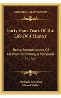 Forty-Four Years of the Life of a Hunter