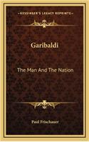 Garibaldi: The Man and the Nation