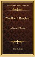 Wyndham's Daughter: A Story Of Today