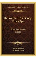 The Works Of Sir George Etheredge
