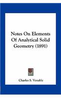 Notes on Elements of Analytical Solid Geometry (1891)