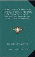 An Account of the Most Important Public Records of Great Britain V2