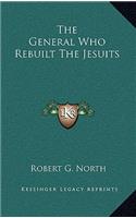 The General Who Rebuilt The Jesuits