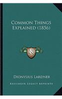 Common Things Explained (1856)