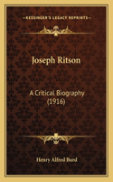 Joseph Ritson: A Critical Biography (1916)