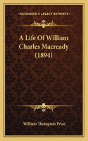 A Life Of William Charles Macready (1894)
