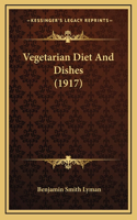 Vegetarian Diet And Dishes (1917)
