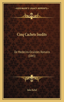 Cinq Cachets Inedits: De Medecins-Oculistes Romains (1845)