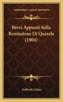 Brevi Appunti Sulla Remissione Di Querela (1904)