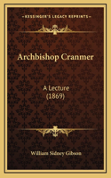 Archbishop Cranmer: A Lecture (1869)