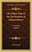 The Other Side of the Declaration of Independence: A Lecture (1898)