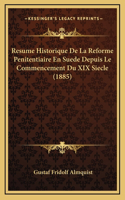 Resume Historique De La Reforme Penitentiaire En Suede Depuis Le Commencement Du XIX Siecle (1885)