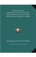 Anatomische Abhandlungen Uber Die Perennibranchiaten Und Derotremen, Book 1 (1864)