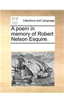 A poem in memory of Robert Nelson Esquire.: (English)