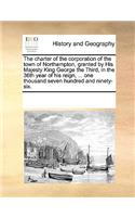 The charter of the corporation of the town of Northampton, granted by His Majesty King George the Third, in the 36th year of his reign, ... one thousand seven hundred and ninety-six.