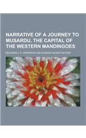 Narrative of a Journey to Musardu, the Capital of the Western Mandingoes: (English)