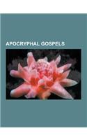 Apocryphal Gospels: Gnostic Gospels, Infancy Gospels, Jewish Christian Apocryphal Gospels, Passion Gospels, Gospel of Thomas, Gospel of Ba