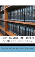 Diss. Inaug. de Libero Arbitrio Iuridico ...