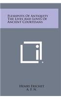 Fleshpots of Antiquity the Lives and Loves of Ancient Courtesans