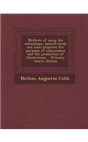 Methods of Using the Microscope, Camera-Lucida and Solar Projector for Purposes of Examination and the Production of Illustrations