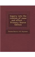 Inquiry Into the Relation of Cause and Effect: (English)