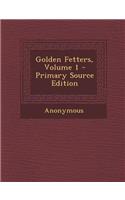 Golden Fetters, Volume 1