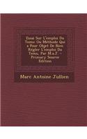 Essai Sur L'Emploi Du Tems: Ou Methode Qui a Pour Objet de Bien Regler L'Emploi Du Tems, Par M.A.J.