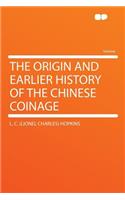 The Origin and Earlier History of the Chinese Coinage